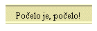 Počelo je, počelo!