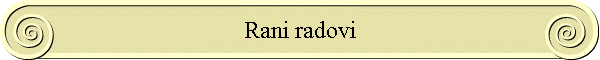 Rani radovi